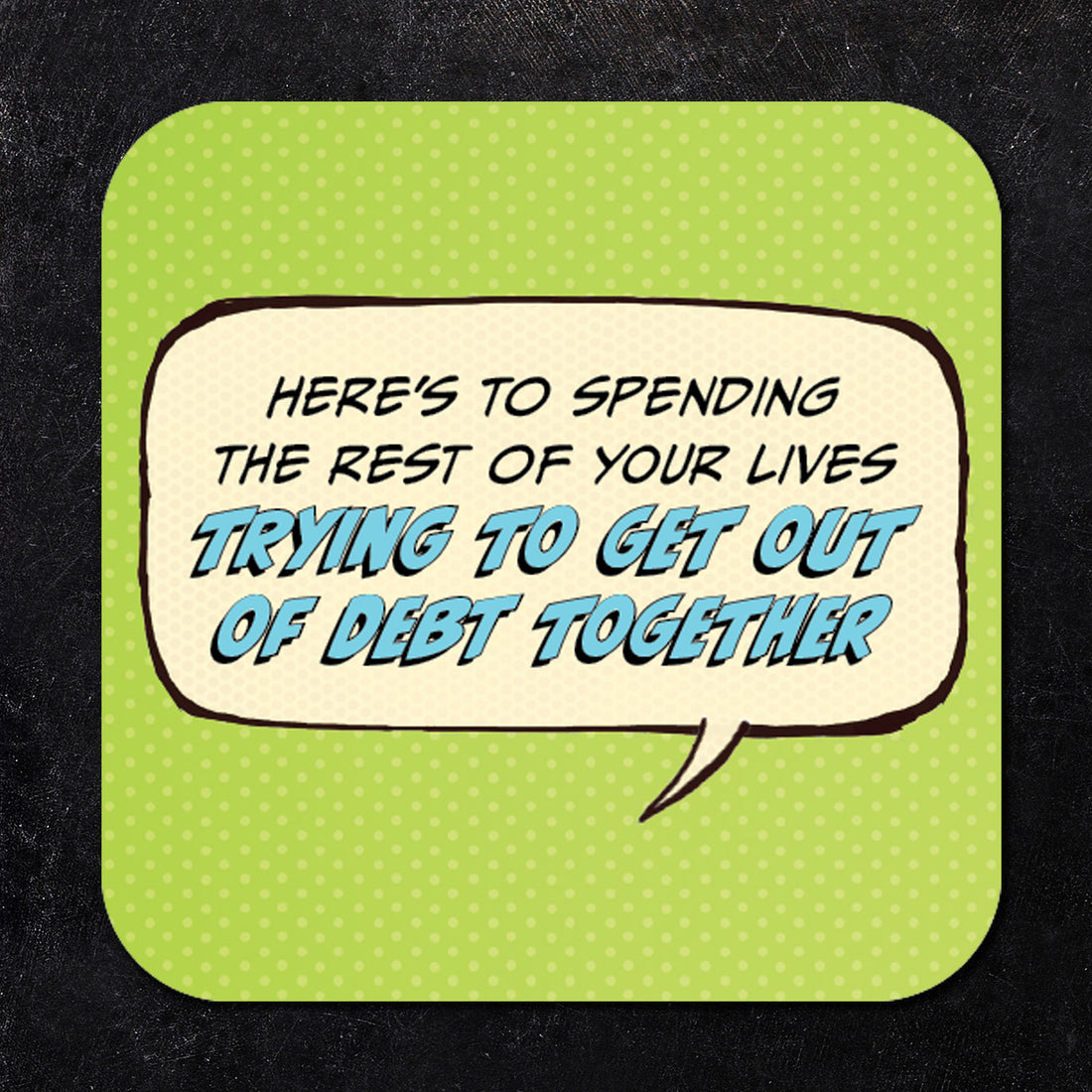 Coaster: Pop Life, Here's to Spending the Rest of Your Lives Trying - Pack of 6