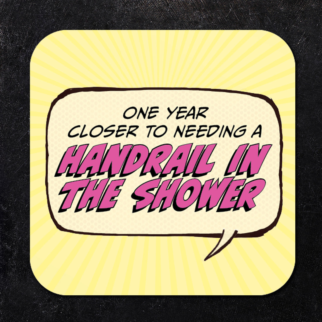 Coaster: Pop Life, One Year Closer to Needing a Handrail - Pack of 6