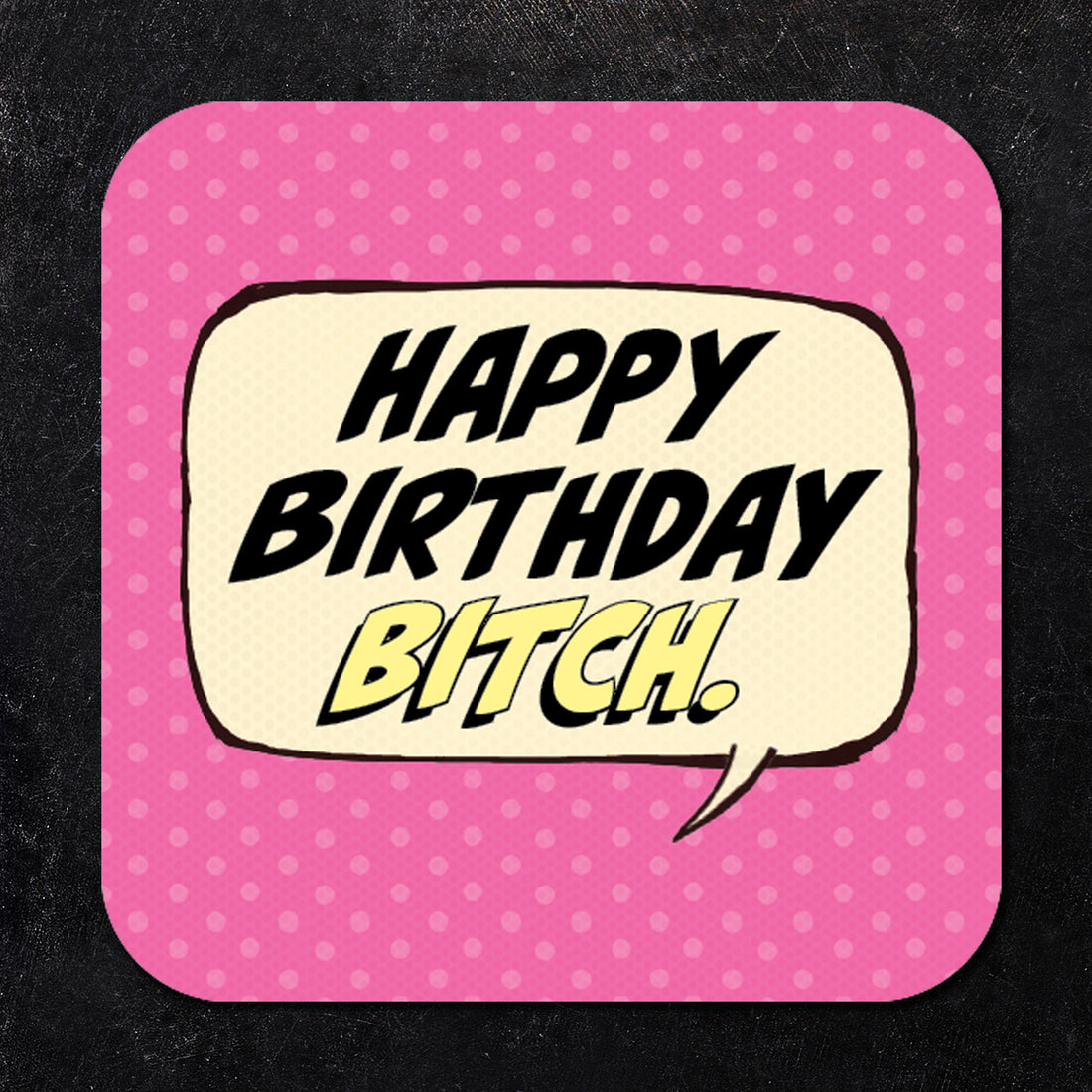 Coaster: Pop Life, Happy Birthday Bitch - Pack of 6