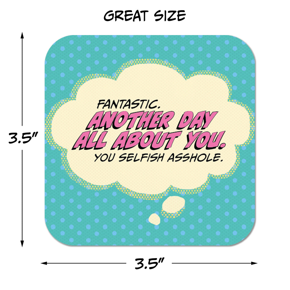 Coaster: Pop Life, Fantastic. Another Day All About You - Pack of 6