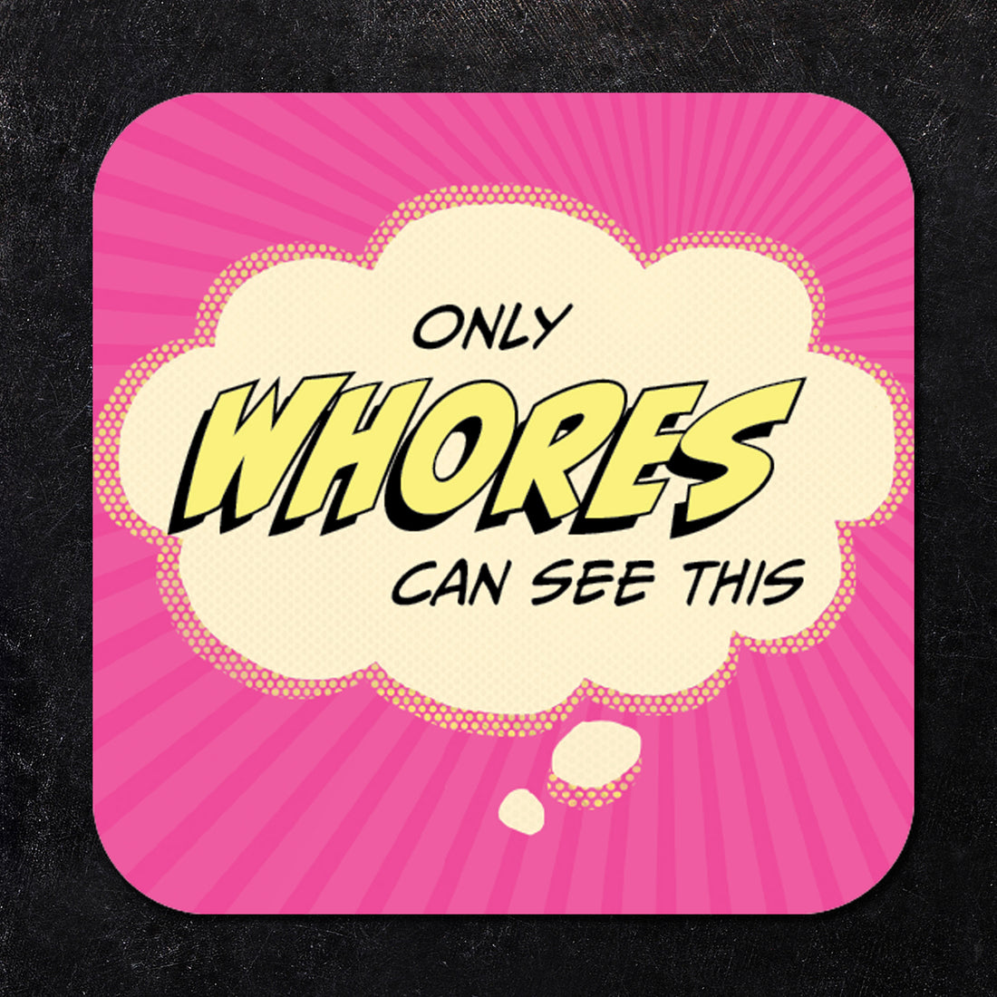 Coaster: Pop Life, Only Whores Can See This - Pack of 6