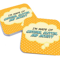 Coaster: Pop Life, I'm Made of Caffeine, Glitter, and Anxiety - Pack of 6