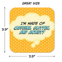 Coaster: Pop Life, I'm Made of Caffeine, Glitter, and Anxiety - Pack of 6