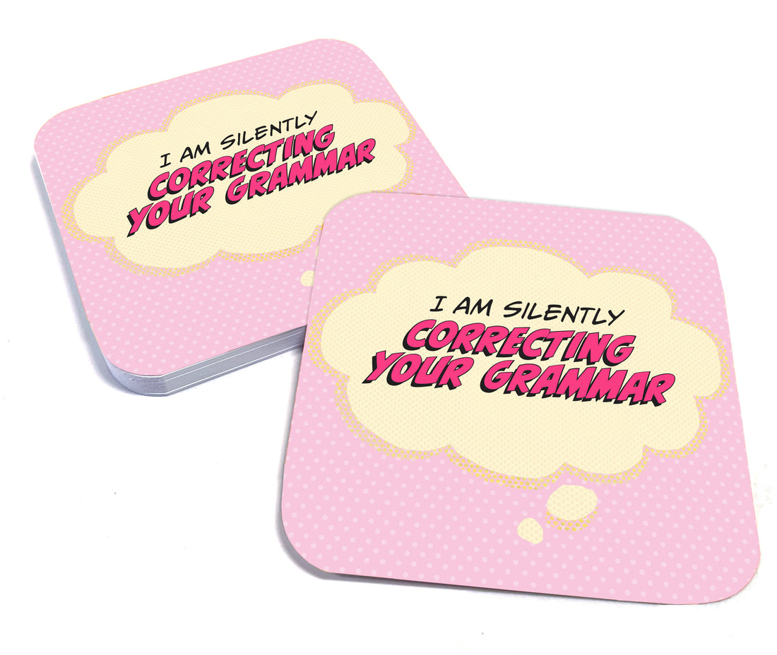 Coaster: Pop Life, I am Silently Correcting Your Grammar - Pack of 6