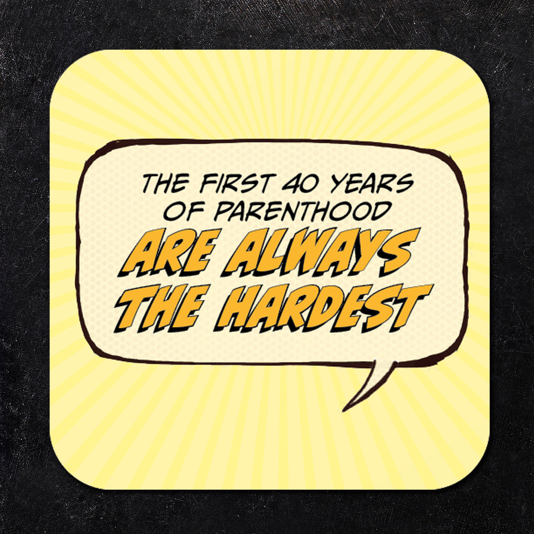 Coaster: Pop Life, The First 40 Years of Parenthood are Always the Hardest - Pack of 6