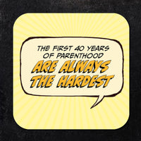 Coaster: Pop Life, The First 40 Years of Parenthood are Always the Hardest - Pack of 6