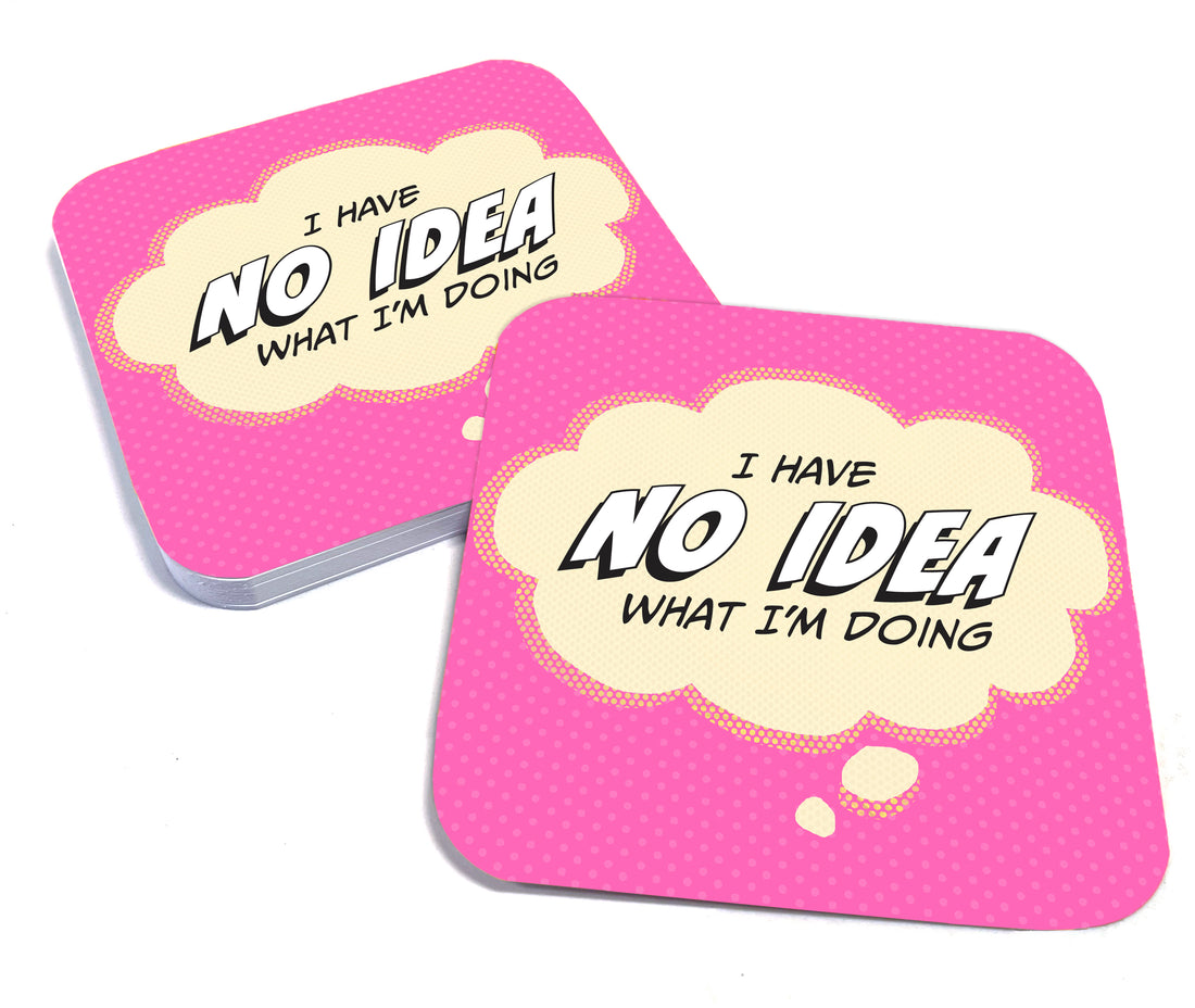 Coaster: Pop Life, I Have no Idea What I'm Doing - Pack of 6