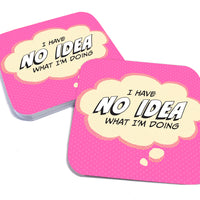 Coaster: Pop Life, I Have no Idea What I'm Doing - Pack of 6