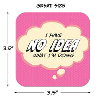 Coaster: Pop Life, I Have no Idea What I'm Doing - Pack of 6