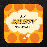Coaster: Pop Life, My Anxiety has Anxiety - Pack of 6