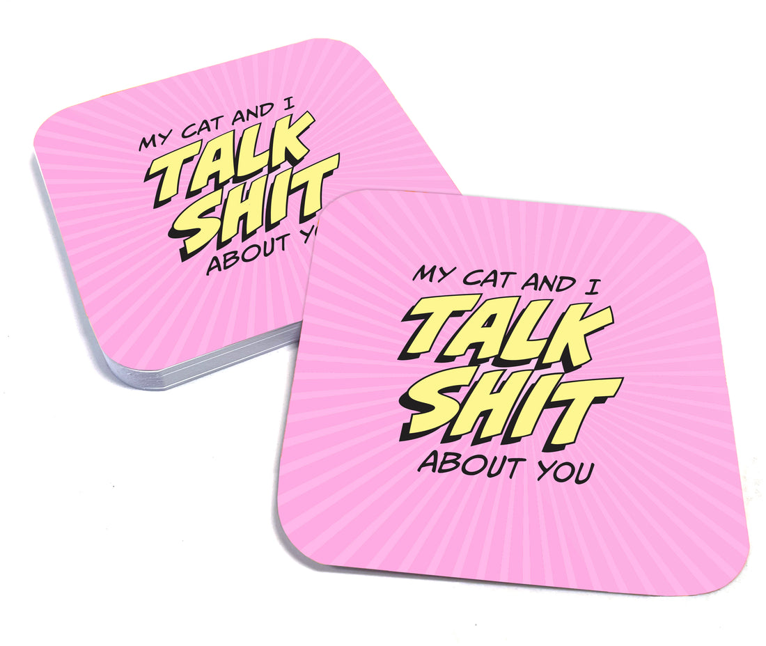 Coaster: Pop Life, My Cat and I Talk Shit About You - Pack of 6
