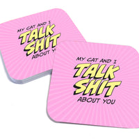Coaster: Pop Life, My Cat and I Talk Shit About You - Pack of 6