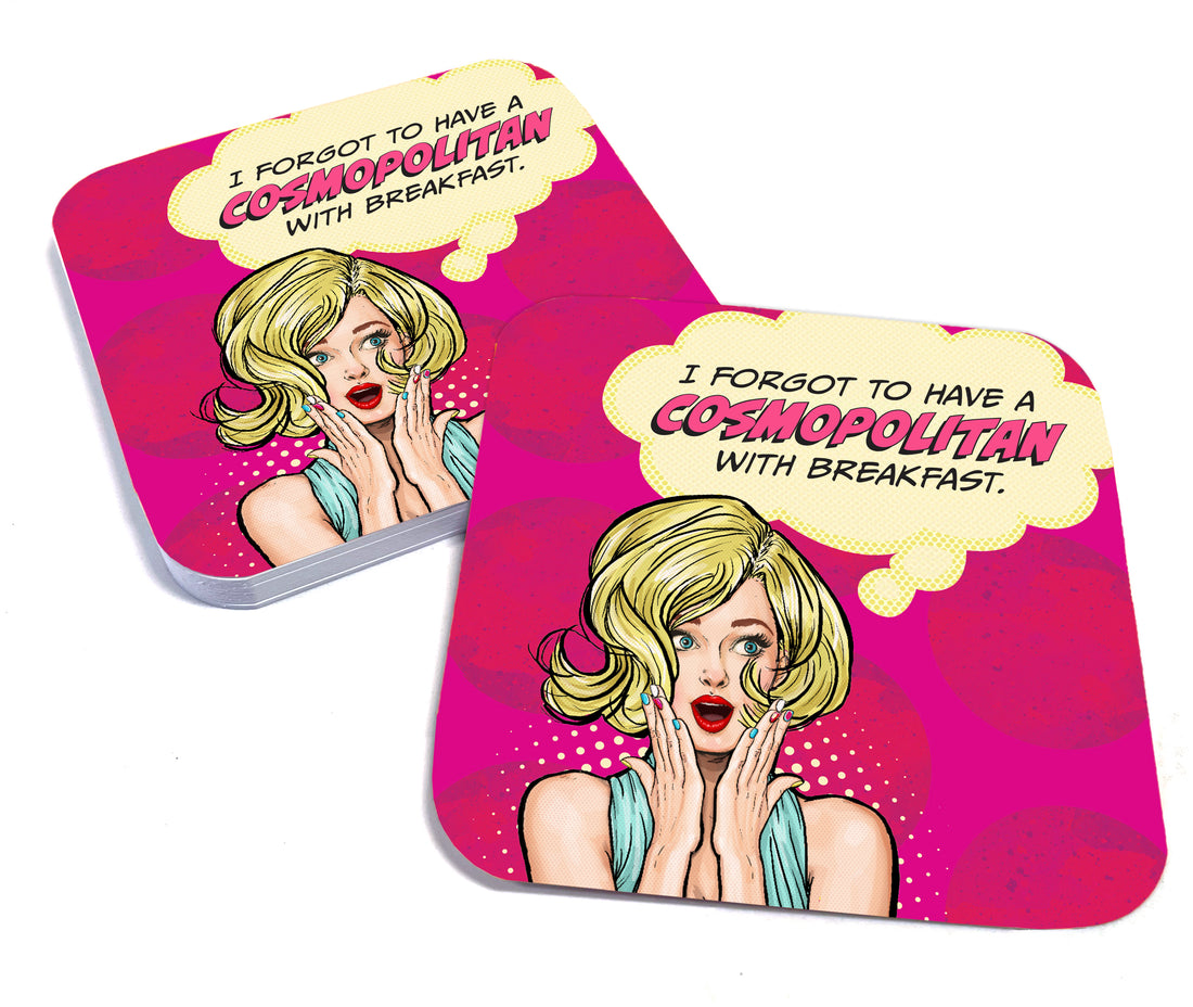 Coaster: Pop Life, I Forgot to Have a Cosmopolitan with Breakfast - Pack of 6