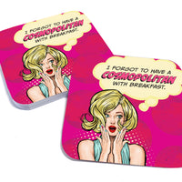 Coaster: Pop Life, I Forgot to Have a Cosmopolitan with Breakfast - Pack of 6