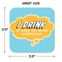 Coaster: Pop Life, I Drink to Make You More Interesting - Pack of 6