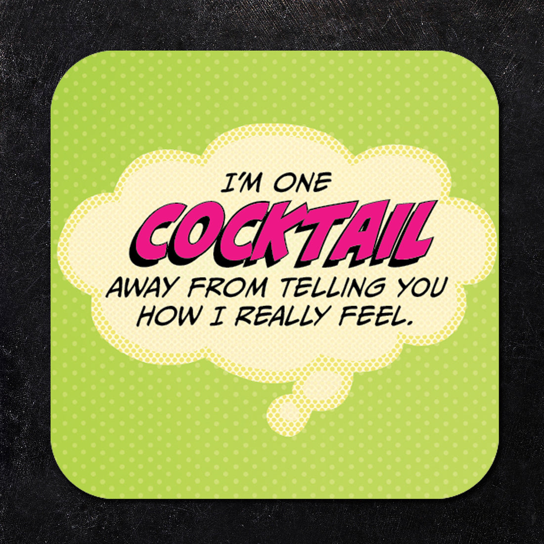 Coaster: Pop Life, I'm One Cocktail Away From Telling You - Pack of 6