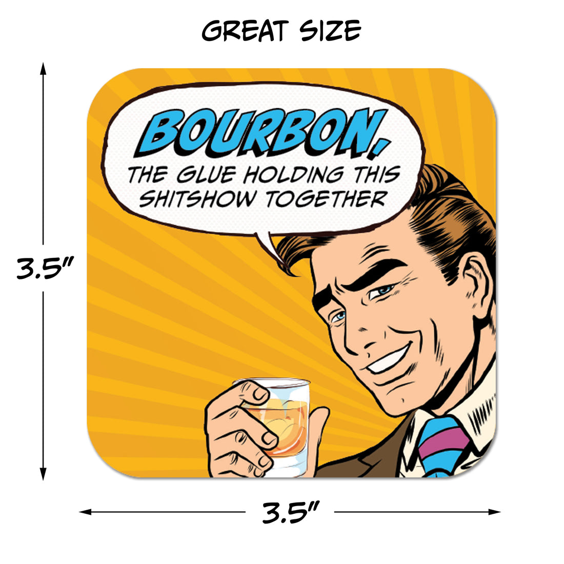 Coaster: Pop Life, Bourbon, the Glue Holding This Shitshow Together - Pack of 6
