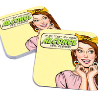 Coaster: Pop Life, If by "Tea" you Mean Alcohol yes, Please! - Pack of 6
