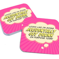 Coaster: Pop Life, Looks Like I'm Gonna Accidentally Get Drunk - Pack of 6