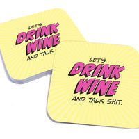 Coaster: Pop Life, Let's Drink Wine and Talk Shit - Pack of 6
