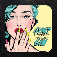 Coaster: Pop Life, Gym? I Thought you Said Gin - Pack of 6