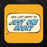 Coaster: Pop Life, Why Limit Happy to Just One Hour? - Pack of 6