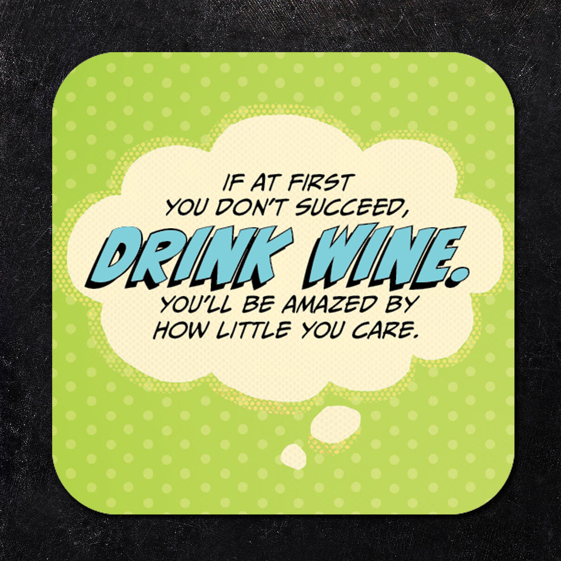 Coaster: Pop Life, If at First You Don't Succeed, Drink Wine - Pack of 6