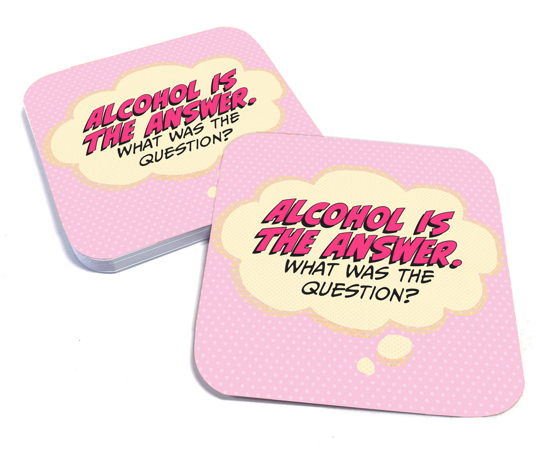 Coaster: Pop Life, Alcohol is The Answer. What Was the Question? - Pack of 6