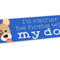 Bumper Sticker: Pets: I'd Rather Be Home with My Dog