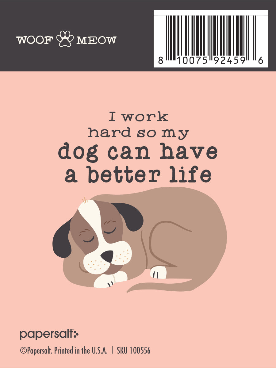 Sticker: Pets: I Work Hard So My Dog Can Have a Better Life