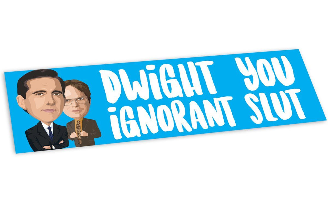 Bumper Sticker: Dwight You Ignorant Slut - Pack of 6