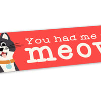 Bumper Sticker: Pets: You Had Me at Meow