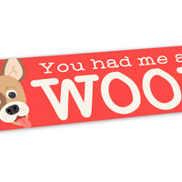 Bumper Sticker: Pets: You Had Me at Woof