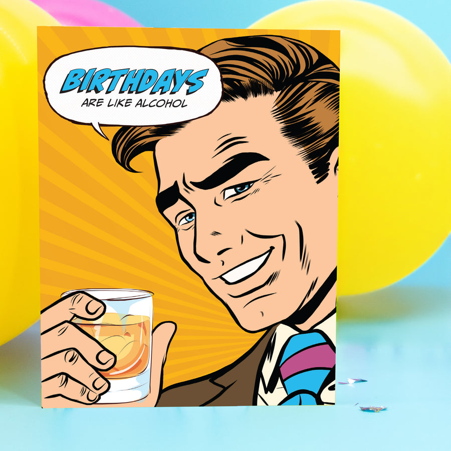 Greeting Card: Pop Life, Birthdays Are Like Alcohol - Pack of 6