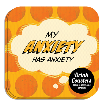 Coaster: Pop Life, My Anxiety has Anxiety - Pack of 6