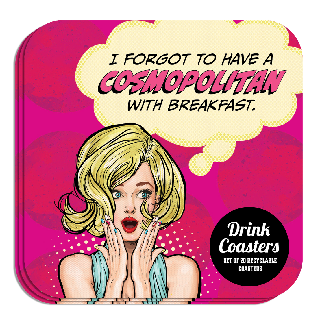 Coaster: Pop Life, I Forgot to Have a Cosmopolitan with Breakfast - Pack of 6