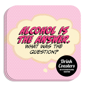 Coaster: Pop Life, Alcohol is The Answer. What Was the Question? - Pack of 6
