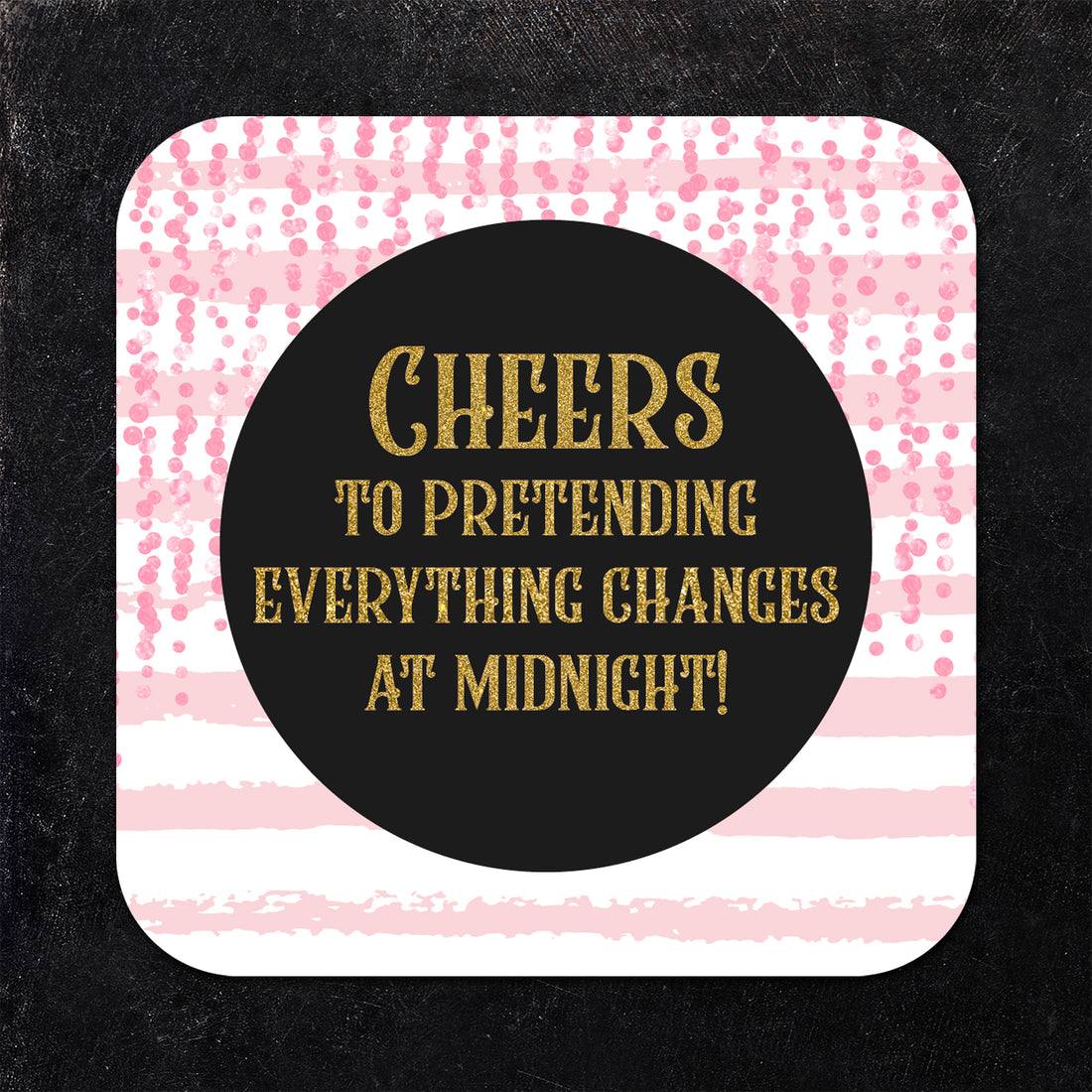 Coaster: Holiday, New Years Eve Cheers to Pretending - Pack of 6