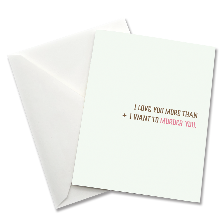 Greeting Card: Salty, I love you more than I want to murder you - Pack of 6