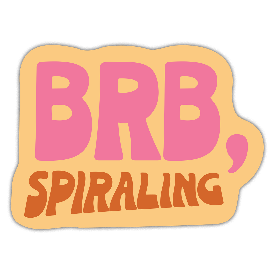 Sticker: BRB, Spiraling - Pack of 6