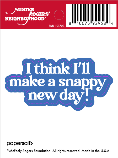 Sticker: Mister Rogers, I Think I'll Make a Snappy New Day