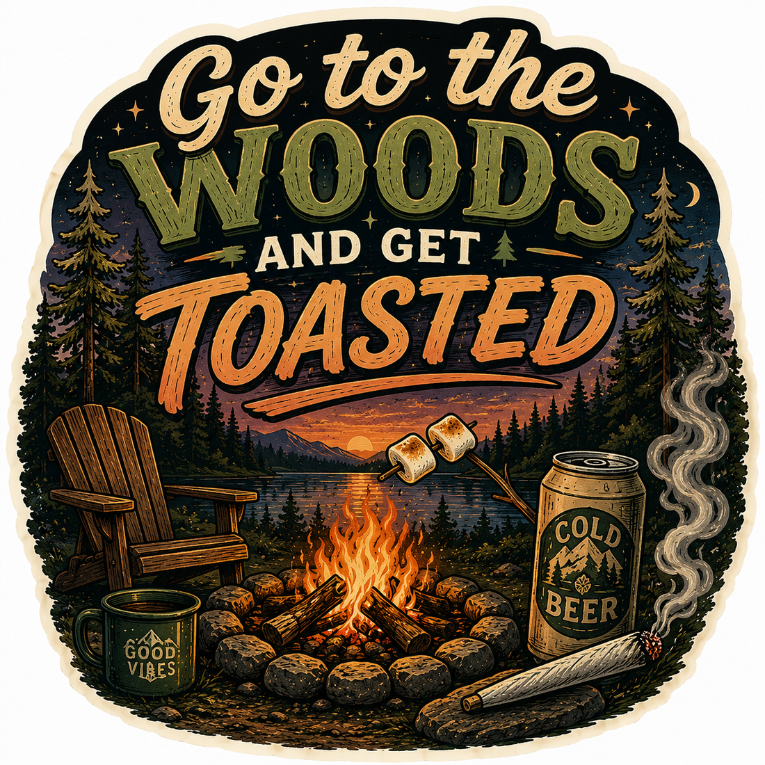 Sticker: Go to the Woods Get Toasted