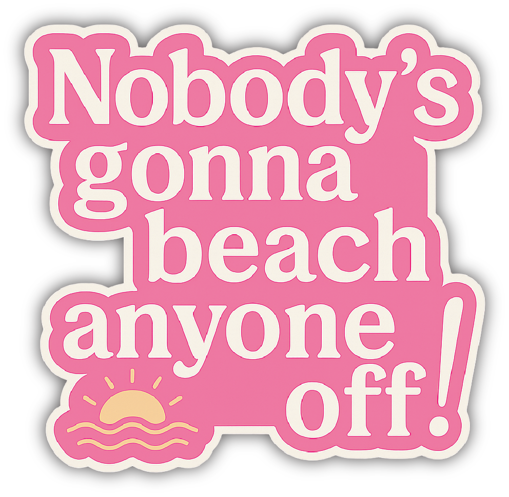 Sticker: Nobody's Gonna Beach Anyone Off!, Text - Pack of 24