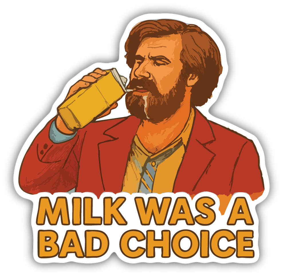 Sticker: Milk Was a Bad Choice - Pack of 24