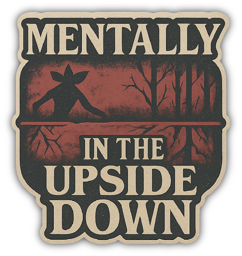 Sticker: Mentally in the Upside Down - Pack of 24