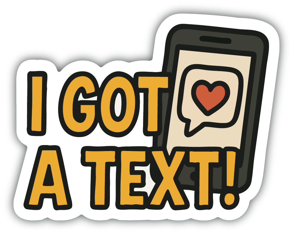 Sticker: I got a Text - Pack of 24