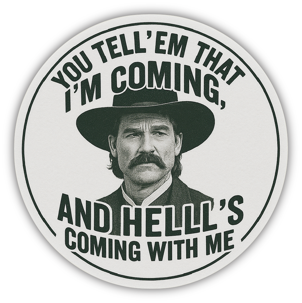 Sticker: You Tell Them I'm Coming and Hell's Coming With Me - Pack of 24