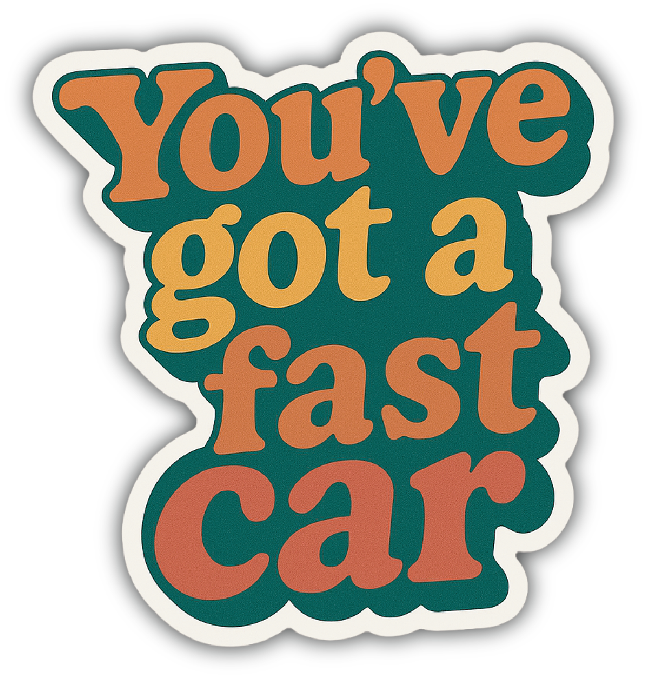 Sticker: You've got a Fast Car - Pack of 24