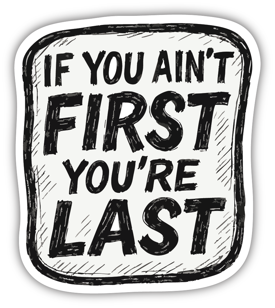 Sticker: If You Ain't First You're Last, Text - Pack of 24