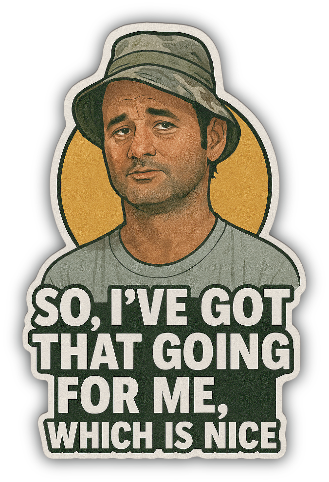 Sticker: So I've Got That Going for Me, Which is Nice - Pack of 24